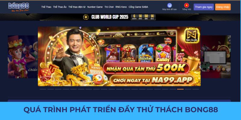 Bong88 33 Quá trình phát triển đầy thử thách và thành công của Bong88