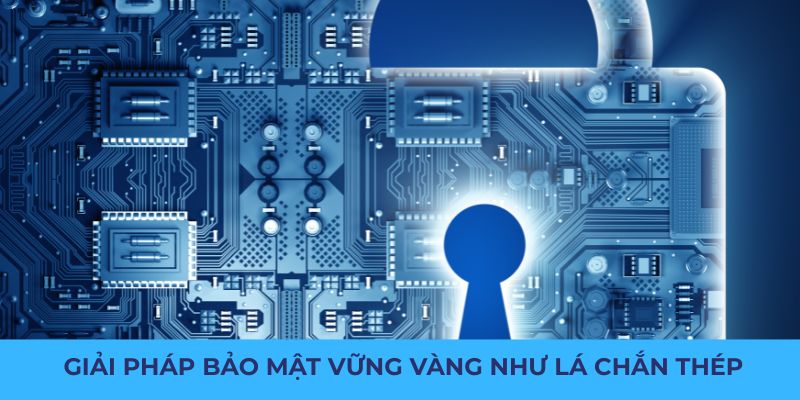 Bong88 36 Giải pháp bảo mật vững vàng như lá chắn thép
